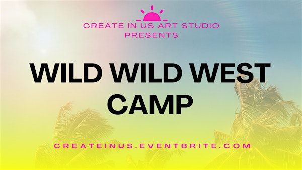 Wild Wild West(3-Day Camp) | Create in Us Art Studio