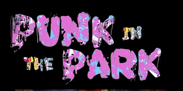 Punk in the Park - Sunday 10th August | Puckpool Park