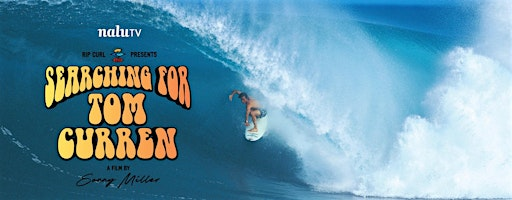 Surf Night: "SEARCHING FOR TOM CURREN" &  musical performance by Tom Curren | The Lido Theater