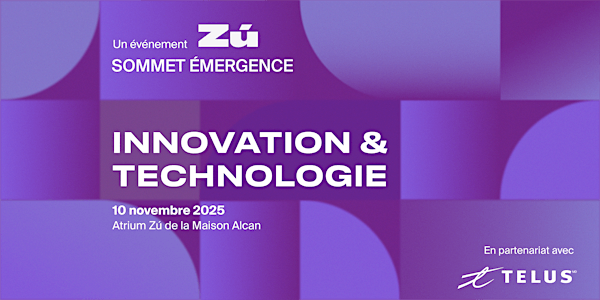 Sommet Émergence : Innovation et technologie | 3e édition | Atrium Zú de la Maison Alcan