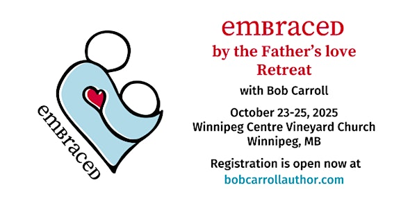 2025 Embraced Retreat - Winnipeg | Winnipeg Centre Vineyard Church