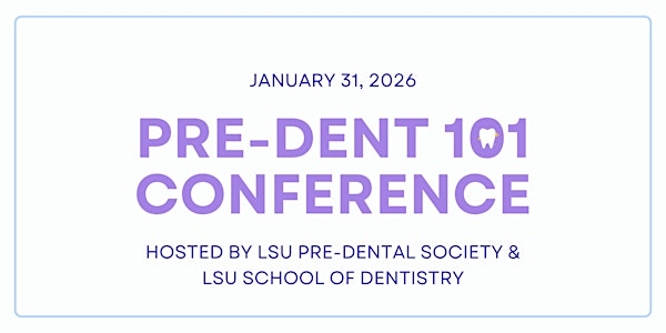 2026 LSU Pre-Dental 101 Conference: Pre-Dental | LSU School of Dentistry