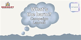 'What's the harm' - campaign launch event | Barnsley Town Hall