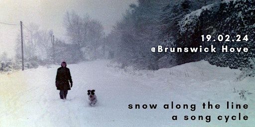 Snow Along the Line:A Song Cycle by Phil Jones | The Brunswick