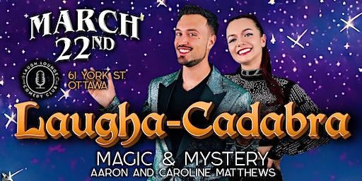 Laugha-Cadabra: Featuring Aaron and Caroline Matthews | Laugh Lounge