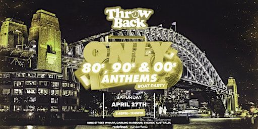 Throw Back - 80s, 90s, Noughties - Boat Party | King Street Wharf