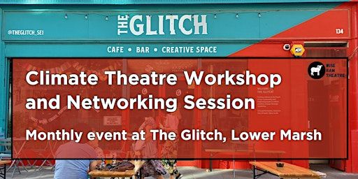 Staging the Climate Crisis: climate theatre workshops and networking | The Glitch