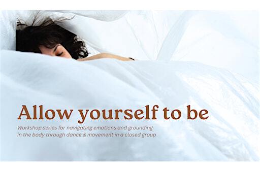 ALLOW YOURSELF TO BE | Holistic Dance Workshop Series | b23 Space
