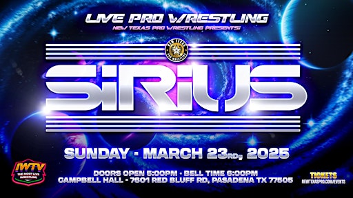 New Texas Pro Wrestling Presents: “Sirius” | Campbell Hall