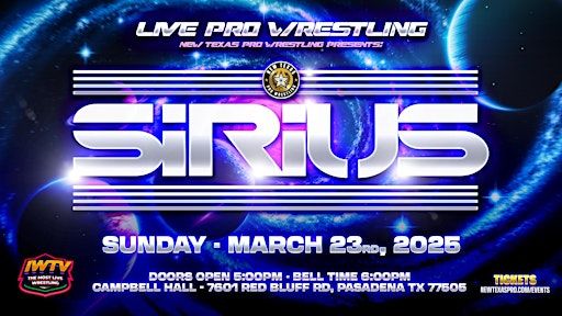 New Texas Pro Wrestling Presents: “Sirius” | Campbell Hall