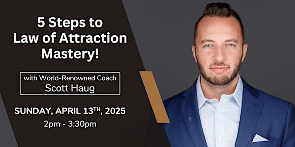 5 Steps to Law of Attraction Mastery | with Scott Haug | Frequency Wellness Space