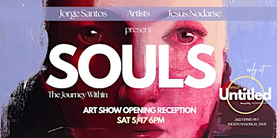 SOULS | the journey within - Art Show Opening RECEPTION Party | Space Untitled - Art Gallery | Creative Space