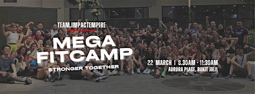 STRONGER TOGETHER MEGA FITCAMP | Aurora Place Bukit Jalil