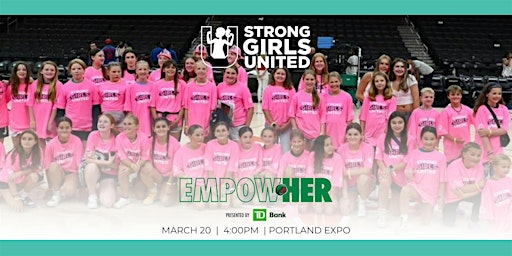 Strong Girls United EmpowHER Event with Maine Celtics & TD Bank | Portland Expo