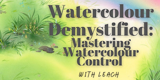 “Watercolour Painting Demystified” 4-Week Basic Watercolour Workshop | Art Workshops by Leach