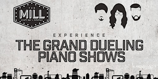 The Grand Dueling Piano Show's Happy Hour Hootenanny | The Mill Craft Bar + Kitchen