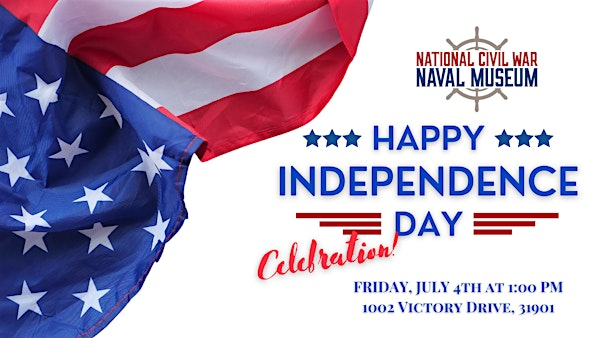 Independence Day Celebration | National Civil War Naval Museum