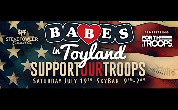 9th Annual 'Babes in Toyland - Support our Troops' Sat. July 19th - SkyBar | Skybar Los Angeles