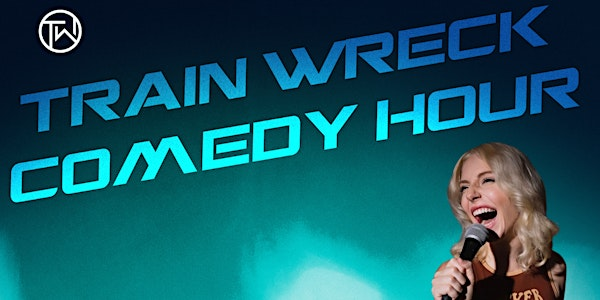Trainwreck Comedy Hour | Train Wreck Brewing