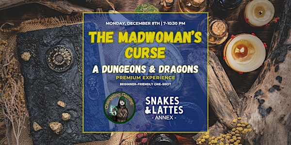 The Madwoman's Curse | A Premium Dungeons & Dragons One-Shot Experience | Snakes & Lattes Annex