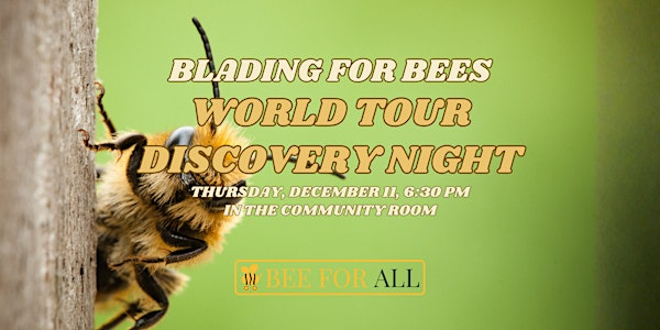 Blading for Bees: World Tour Discovery Night | Brackendale Art Gallery