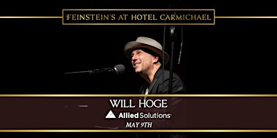 WILL HOGE | Presented by Allied Solutions | Feinstein's at Hotel Carmichael