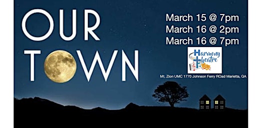 Our Town presented by Harmony Theatre | Mt Zion United Methodist Church, Johnson Ferry Road, Marietta, GA, USA