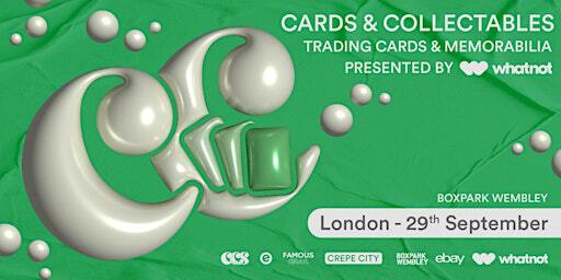 Cards & Collectables -London Sports and TCG Card Event - Powered by WHATNOT | BOXPARK Wembley
