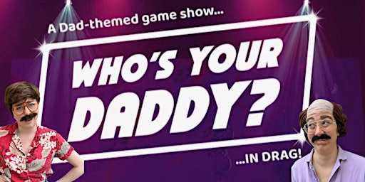 Who's Your Daddy?: A Dad-Themed Game Show ... in Drag! | Fallout Theater