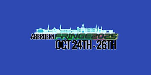 ABERDEEN FRINGE FESTIVAL 2025 | Shiprow