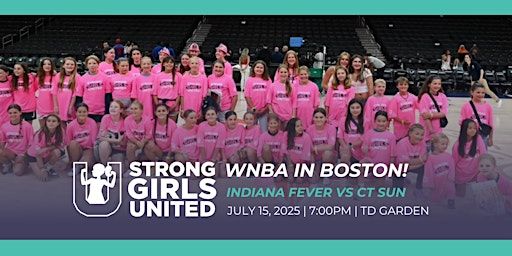 Strong Girls United WNBA Connecticut Sun vs. Indiana Fever Game | TD Garden
