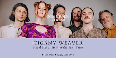 Some Folk with Cigány Weaver, Hazel Mei & Sixth of the Sun | Black Bear Lodge
