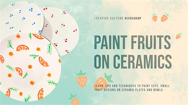 Fruit Themed Ceramics Painting Workshop | Westport | Creative Culture Westport