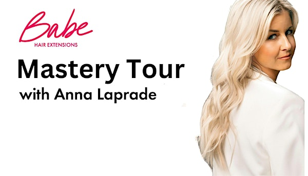 Babe Hair Extensions: Mastery Tour with Anna Laprade | Maritime Beauty Supply