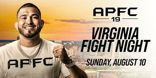 APFC 19: Virginia Fight Night IV | Greater Richmond Convention Cecnter