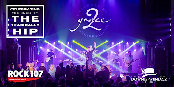 Grace, 2 ... Celebrating the Tragically Hip | The Empire Theatre