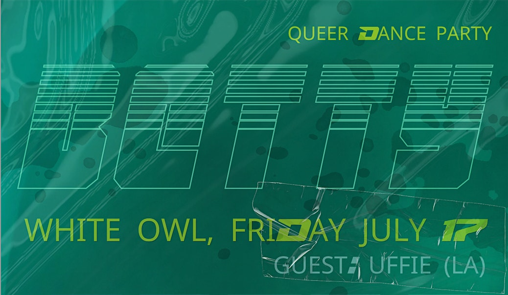 BETTY  - a queer dance party PRIDE EDITION w/ special guest Uffie | White Owl Social Club