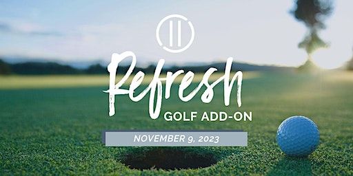 2023 SELAH REFRESH: Golf Add-on (Nov. 9th) | Oak Hills Golf Club