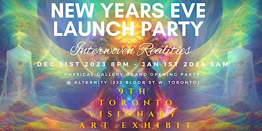 NYE Opening Launch Party ~ 9th Toronto Visionary Art Ex ~ ft DJ Medicineman | Alternity - Community Hub