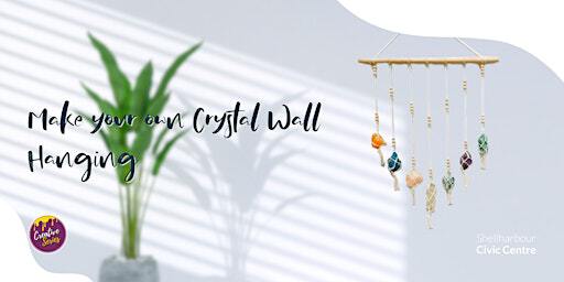 Make your own Crystal Wall Hanging | Shellharbour Civic Centre