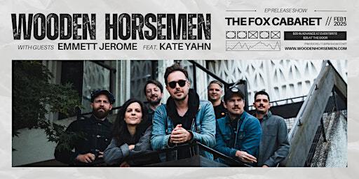 Wooden Horsemen EP Release w/guests Emmett Jerome feat. Kate Yahn | Fox Cabaret