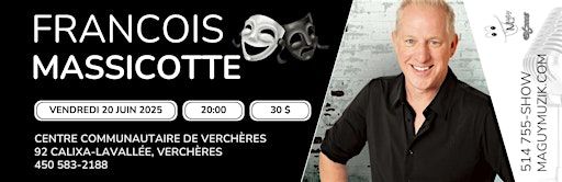 Francois Massicotte, nouveau spectacle, 8.0 ! 30$ ! | Centre Communautaire de Verchères
