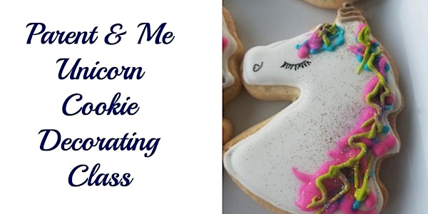 Parent and Me Class: Unicorn Themed Cookie Decorating Class | Fran's Cake & Candy Supplies