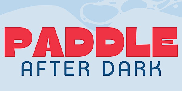 Paddle After Dark - 2025 | Simpson Park