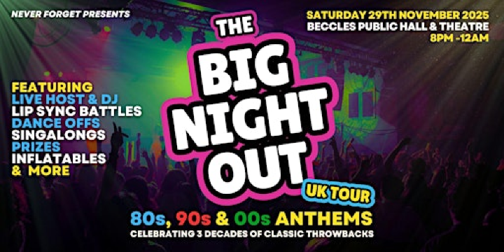 BIG NIGHT OUT - 80s, 90s & 00s Beccles, Public Hall & Theatre | Beccles Public Hall & Theatre