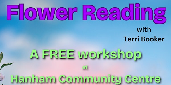 Learn about Flower Reading - a FREE 30 minute workshop | Hanham Community Centre