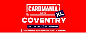 Cardmania XL - Coventry | Coventry Building Society Arena