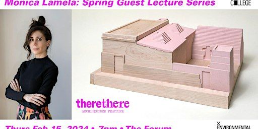 Monica Lamela: Environmental Design Spring Guest Lecture Series | Otis College of Art and Design