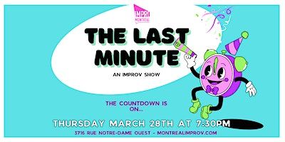 The Last Minute: An Improv Show | Impro Montréal / Montreal Improv