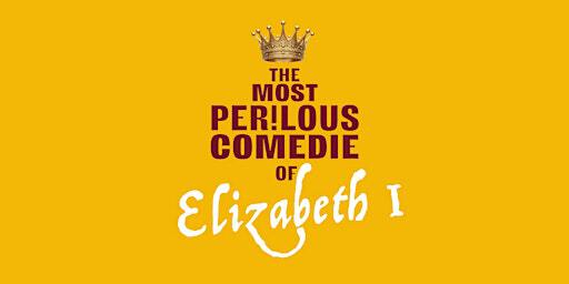 The Most Perilous Comedie of Elizabeth I - at Lauriston Castle | Lauriston Castle